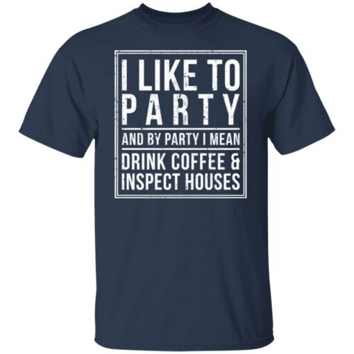 I like to party and by party i mean drink coffee shirt