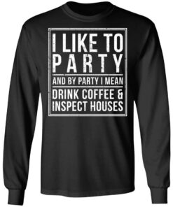 I like to party and by party i mean drink coffee shirt 5