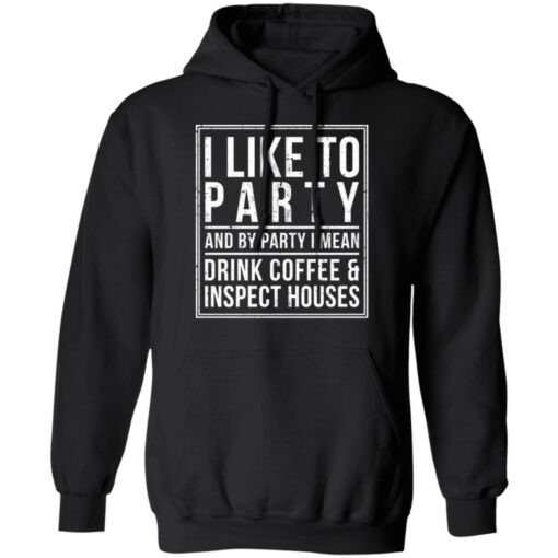 I like to party and by party i mean drink coffee shirt