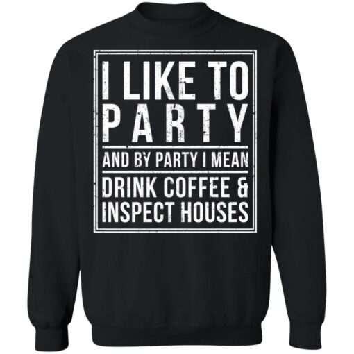 I like to party and by party i mean drink coffee shirt