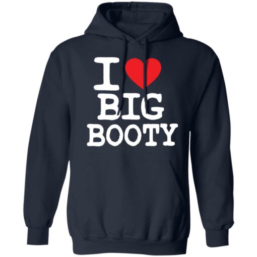 I love big booty shirt