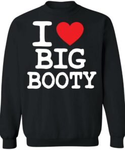I love big booty shirt 5 I love big booty shirt 4