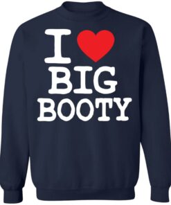 I love big booty shirt 6 I love big booty shirt 5