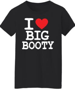 I love big booty shirt 8 I love big booty shirt 7