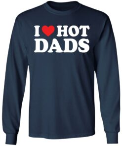 I love hot dads shirt 4