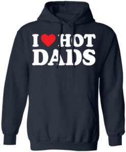 I love hot dads shirt 6