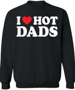 I love hot dads shirt 7