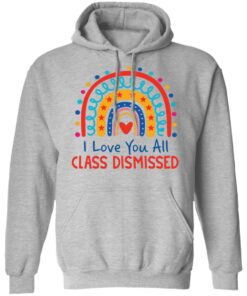 I love you all class dismissed rainbow shirt 5 I love you all class dismissed rainbow shirt 5