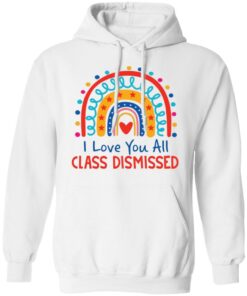 I love you all class dismissed rainbow shirt 6 I love you all class dismissed rainbow shirt 6