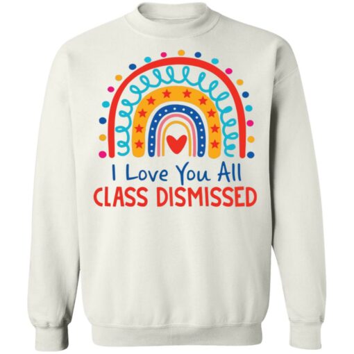 I love you all class dismissed rainbow shirt