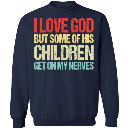 I love you but some of his children get on my nerves shirt