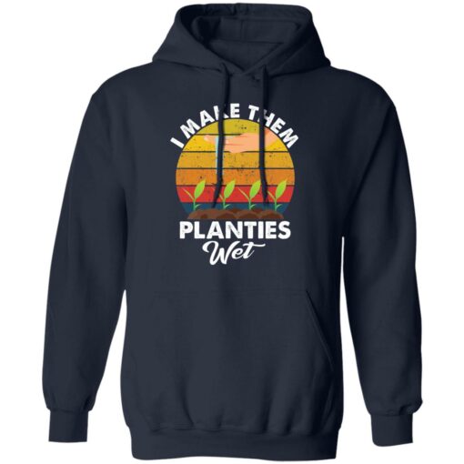 I make them planties wet shirt