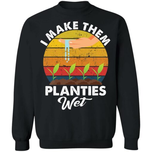 I make them planties wet shirt