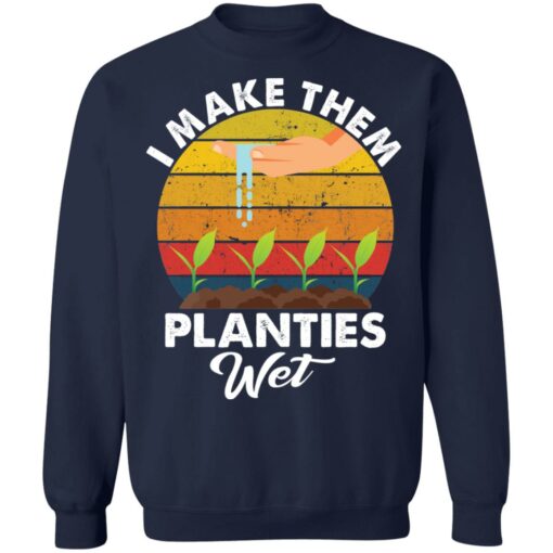 I make them planties wet shirt