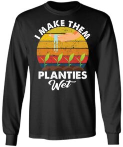 I make them planties wet shirt 7 I make them planties wet shirt 7