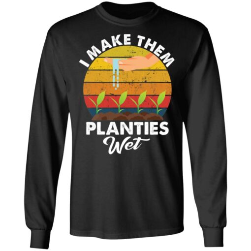 I make them planties wet shirt