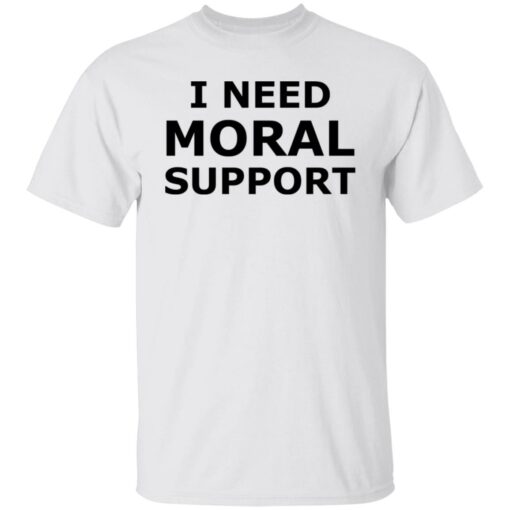 I need moral support but the m is silent shirt