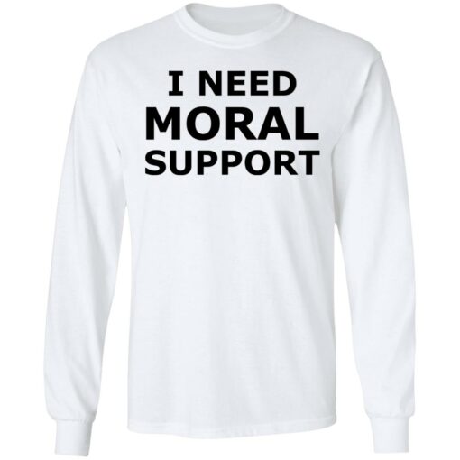 I need moral support but the m is silent shirt