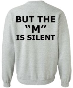 I need moral support but the m is silent shirt 8 I need moral support but the m is silent shirt 17