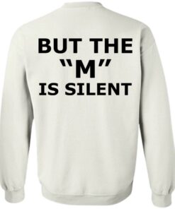 I need moral support but the m is silent shirt 10 I need moral support but the m is silent shirt 19