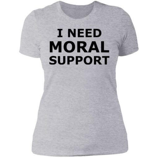 I need moral support but the m is silent shirt