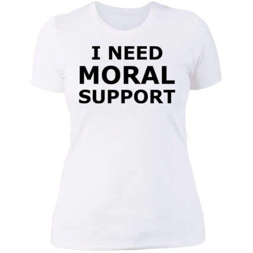 I need moral support but the m is silent shirt