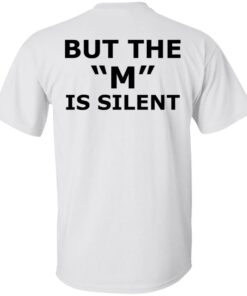 I need moral support but the m is silent shirt 14 I need moral support but the m is silent shirt 4