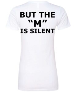 I need moral support but the m is silent shirt 15 I need moral support but the m is silent shirt 5