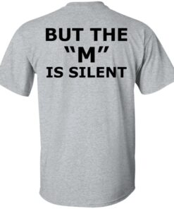 I need moral support but the m is silent shirt 17 I need moral support but the m is silent shirt 7