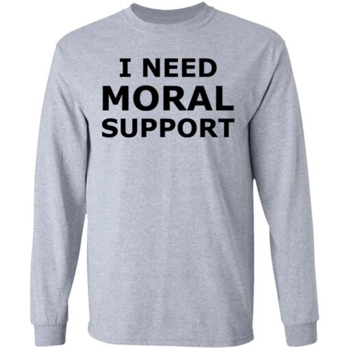 I need moral support but the m is silent shirt