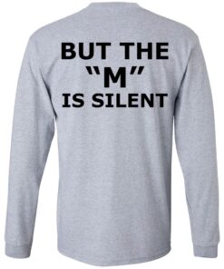 I need moral support but the m is silent shirt 19 I need moral support but the m is silent shirt 9