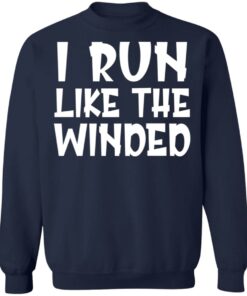 I run like the winded shirt I run like the winded shirt