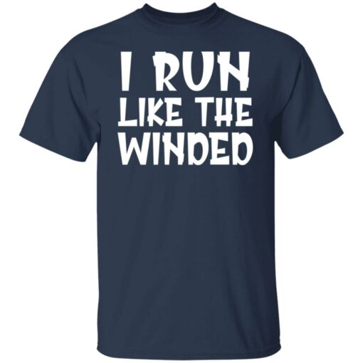 I run like the winded shirt