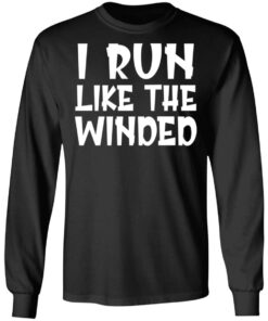 I run like the winded shirt 5