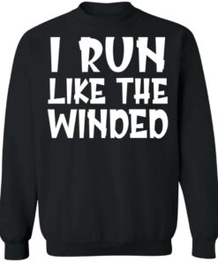 I run like the winded shirt 9