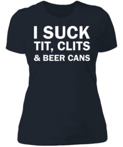 I suck tit clites and beer cans shirt 3 I suck tit clites and beer cans shirt 3