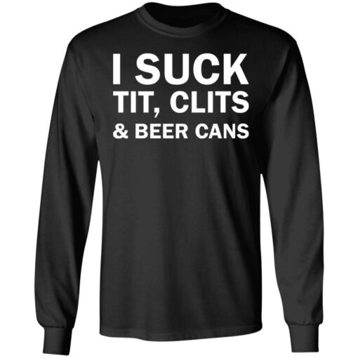 I suck tit clites and beer cans shirt