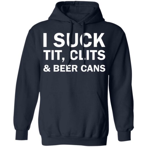 I suck tit clites and beer cans shirt