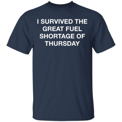 I survived the great fuel shortage of thursday shirt