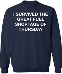 I survived the great fuel shortage of thursday shirt 8 I survived the great fuel shortage of thursday shirt 8