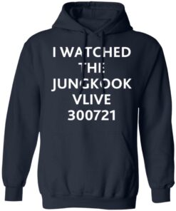 I watched the jungkook vlive 300721 shirt I watched the jungkook vlive 300721 shirt