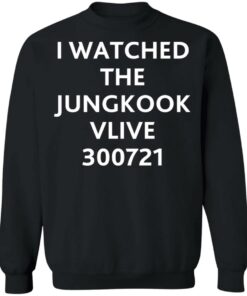 I watched the jungkook vlive 300721 shirt 2 I watched the jungkook vlive 300721 shirt 2