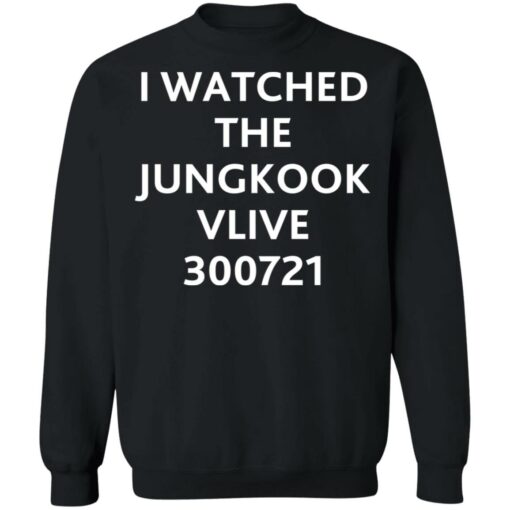 I watched the jungkook vlive 300721 shirt