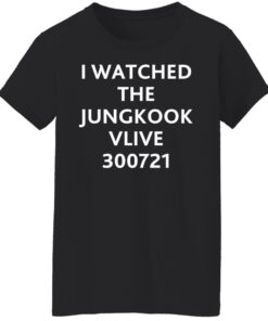 I watched the jungkook vlive 300721 shirt 5 I watched the jungkook vlive 300721 shirt 5