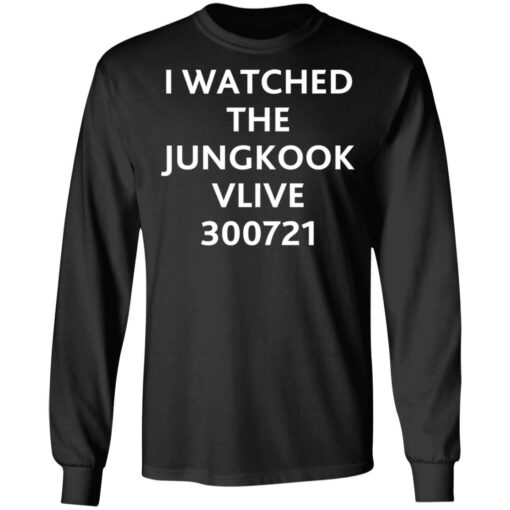 I watched the jungkook vlive 300721 shirt