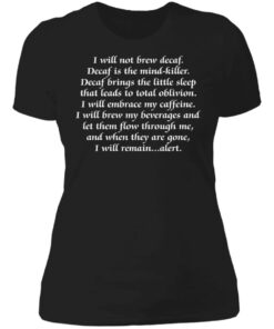 I will not brew decaf decaf is the mind killer shirt 2 I will not brew decaf decaf is the mind killer shirt 2