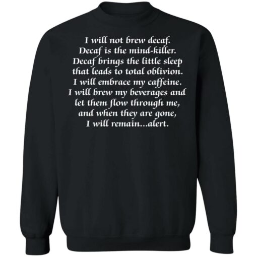 I will not brew decaf decaf is the mind killer shirt