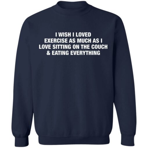 I wish i love exercise as much as i love sitting on the couch shirt