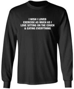 I wish i love exercise as much as i love sitting on the couch shirt 5 I wish i love exercise as much as i love sitting on the couch shirt 5