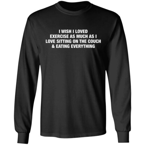 I wish i love exercise as much as i love sitting on the couch shirt